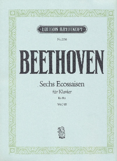 Beethoven, Ludwig van : Sechs Ecossaisen WoO 83