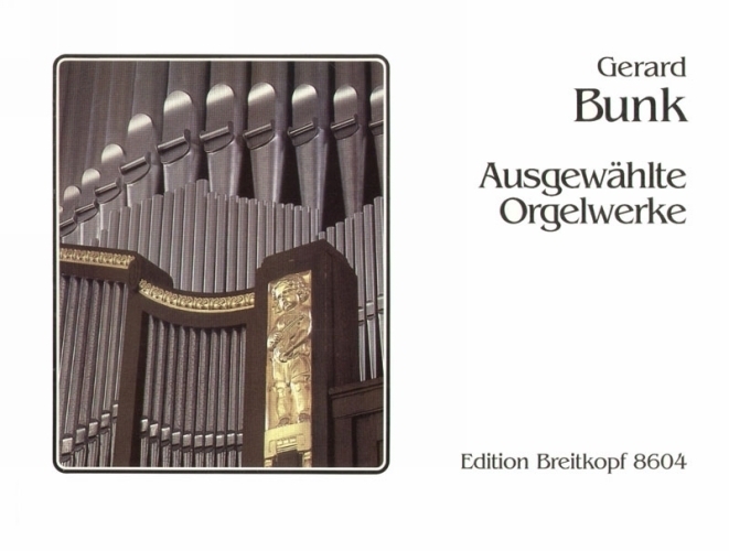 Bunk, Gerard : Ausgewhlte Orgelwerke