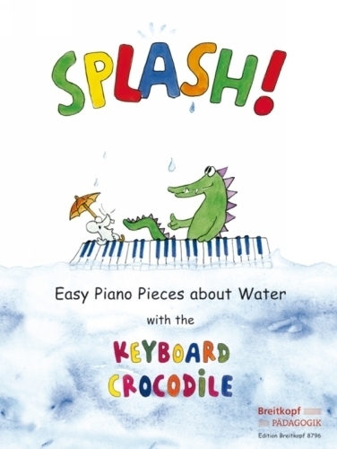 Daxbock, Schneider, Weinhandl : Splash! Easy piano pieces about Water with the Keyboard Crocodile (English Edition)