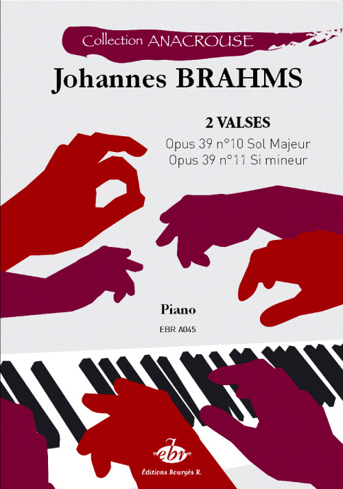 Brahms, Johannes : Valses Opus 39 n°10 en Sol Majeur and n°11 en Si Mineur (Collection Anacrouse)