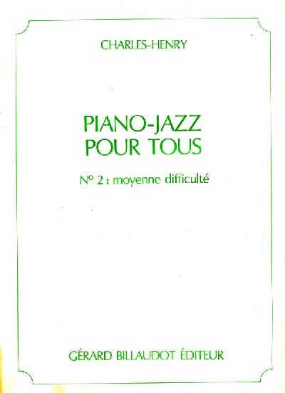 Charles-Henry : Piano-Jazz Pour Tous Vol.2 Moyenne Difficulté