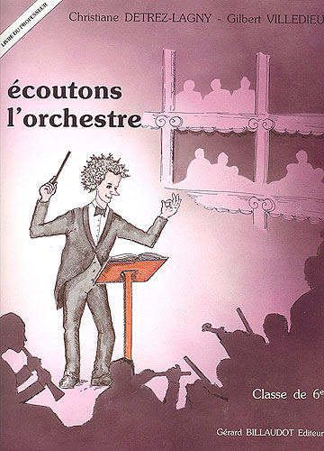 Detrez-Lagny, Christiane / Villedieu, Gilbert : Ecoutons l'orchestre - classe de 6eme - livre du professeur