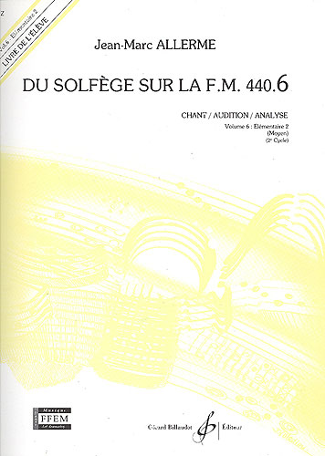 Allerme, Jean-Marc : Du Solfege sur la F.M. 440.6 - Chant / Audition / Analyse - Elève - Livre Seul
