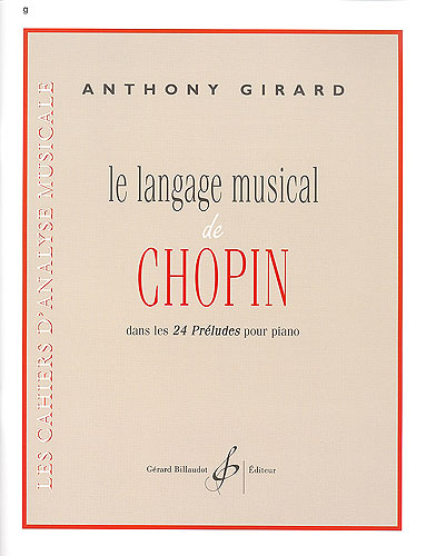 Girard, Anthony : Le langage musical de chopin - dans les 24 préludes