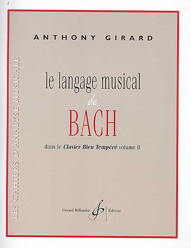 Girard, Anthony : Le langage musical de Bach - Dans le Clavier bien tempéré Volume 11