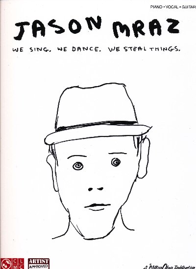 Mraz, Jason / : We Sing, We Dance, We Steal Things