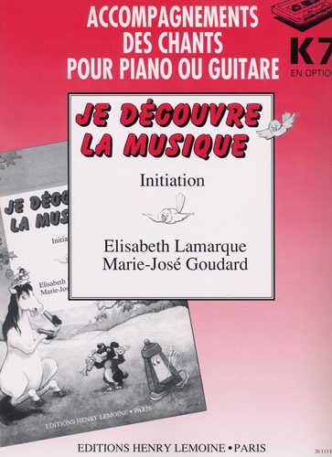 Lamarque, Elisabeth/Goudard, Marie-Jos : Je Dcouvre la Musique - Initiation