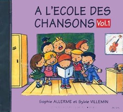 Allerme, Sophie / Villemin, Sylvie : A l'�cole des chansons - Volume 1