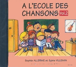 Allerme, Sophie / Villemin, Sylvie : A l'�cole des chansons - Volume 2