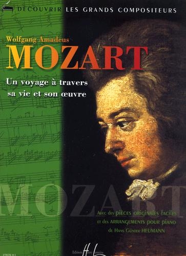 Mozart, Wolfgang Amadeus : Voyage  travers sa vie et son ?uvre