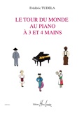 Tudela, Frédéric : Le Tour du Monde au Piano à 3 et 4 Mains