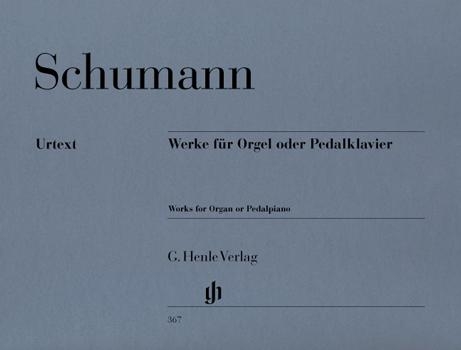 ?uvres pour orgue ou piano  pdalier / Works for Organ or Pedal Piano (Schumann, Robert)