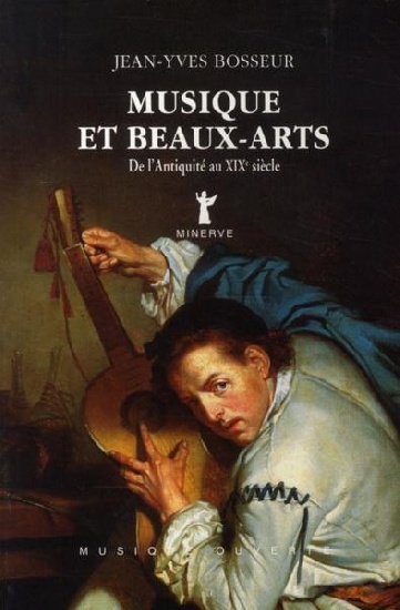 Bosseur, Jean-Yves : Musique et Beaux-Arts de l'Antiquité au XIXème siècle