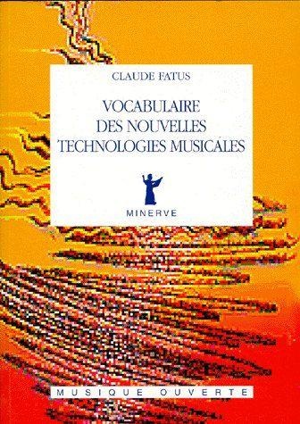 Fatus, Claude : Vocabulaire des Nouvelles Technologies Musicales