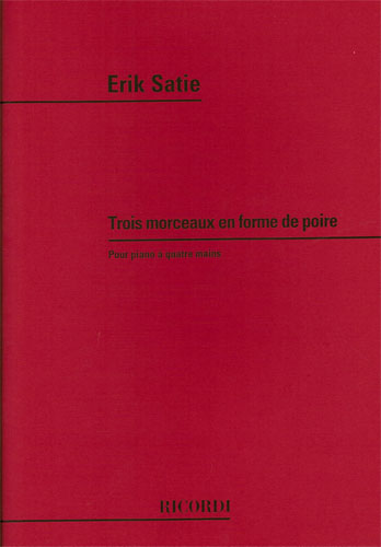 Satie, Erik : Trois Morceaux en Forme de Poire