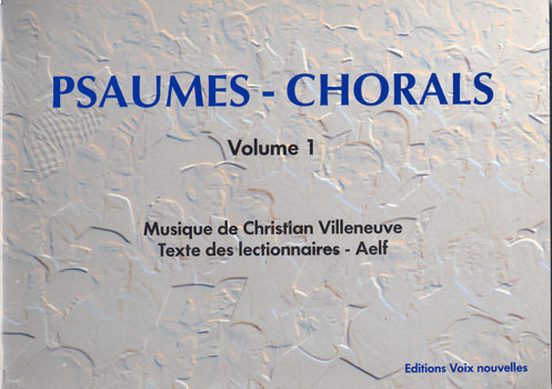 Villeneuve, Christian : Psaumes-Chorals Vol. 1