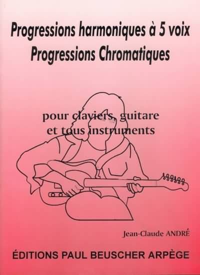 Andre, Jean-Claude : Progressions Harmoniques 5 Voix