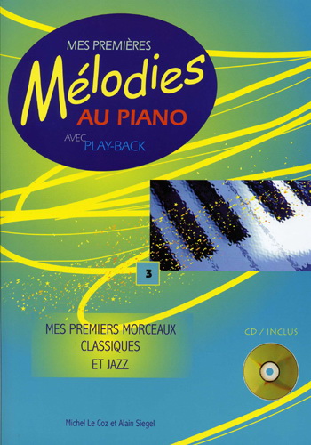 Mes premières mélodies au piano volume 3 : Mes premiers morceaux classiques et jazz