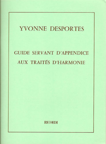 Desportes, Yvonne : Guide Servant d'Appendice Aux Traités d'Harmonie