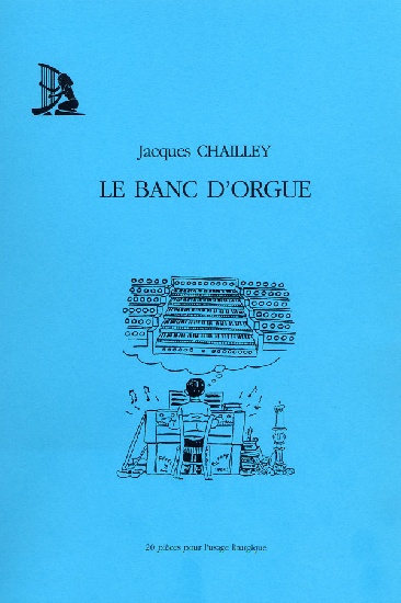Chailley, Jacques : Le Banc d'Orgue