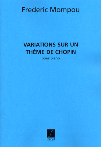 Mompou, Frederic : Variations sur un thme de Chopin