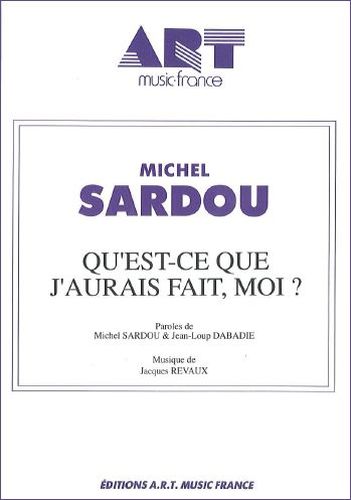 Sardou, Michel : Qu'Est Ce Que J'Aurais Fait Moi?'