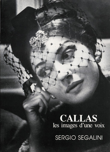 Segalini, Sergio : Callas, les images d'une voix