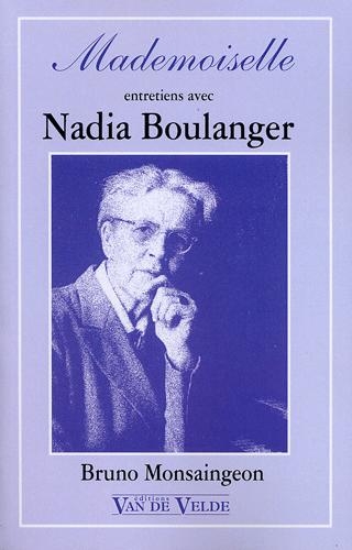 Monsaingeon, Bruno : Mademoiselle - Entretien avec Nadia Boulanger