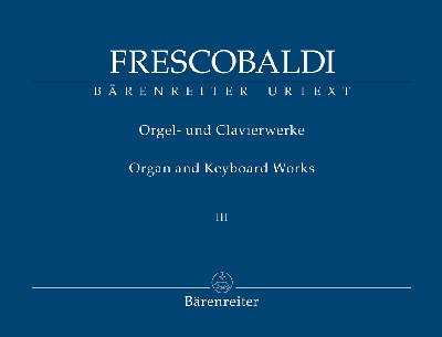 Frescobaldi, Girolamo : Organ and Keyboard Works III