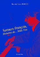 Franois, Maximilien Samson : Samson Franois : Histoire de? Mille Vies