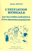 Meriot, Michel : Initiation Musicale Par Les Rondes Enfantines
