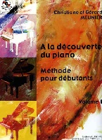 Meunier, Christiane / Meunier, Gérard : A la Découverte Du Piano. Méthode Pour Débutants. Volume 1 CD inclus