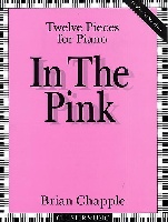 IN THE PINK TWELVE PIECES FOR PIANO BRIAN CHAPPLE