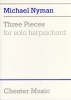 Three Pieces for Solo Harpsidchord (Nyman, Michael)
