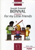 Bonnal, Ermend : For my Little Friends