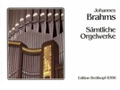 Brahms, Johannes : Sämtliche Orgelwerke