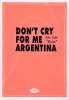 Don't cry for me argentina