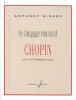 Girard, Anthony : Le langage musical de chopin - dans les 24 préludes
