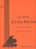 Schumann, Robert : Le petit Schumann