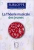 La Théorie musicale des jeunes Nouvelle Edition (Surloppe, Marguerite / Simonin-Fessard, Christine)=
