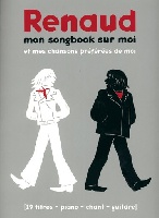 Renaud : Renaud : Mon songbook sur Moi et mes chansons préférées de moi